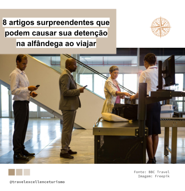 8 artigos que podem causar sua detenção na alfândega