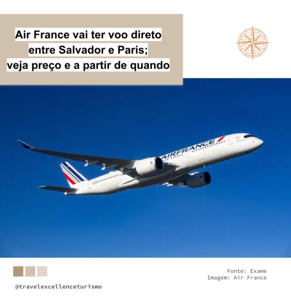 Air France vai ter voo direto entre Salvador e Paris; veja preço e a partir de quando