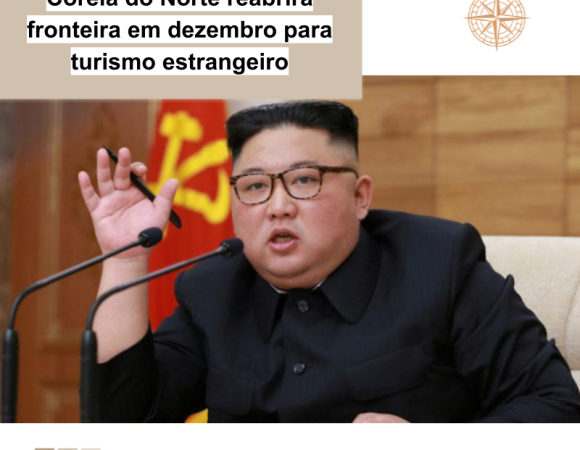 Coreia do Norte reabrirá fronteira em dezembro para turismo estrangeiro