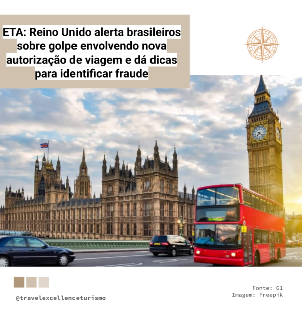 ETA: Reino Unido alerta brasileiros sobre golpe envolvendo nova autorização de viagem e dá dicas para identificar fraude