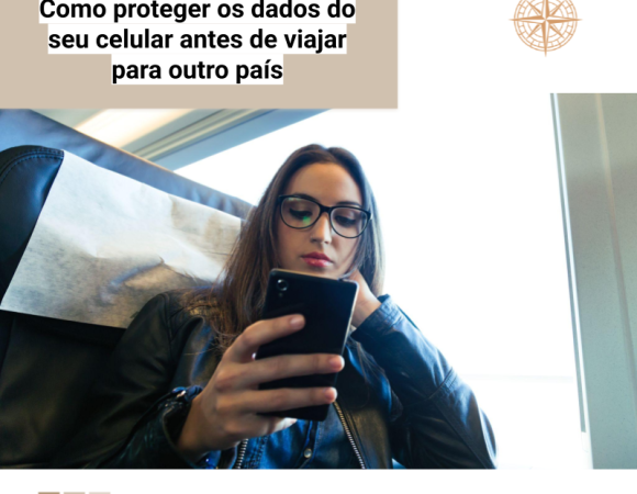 Como proteger os dados do seu celular antes de viajar para outro país