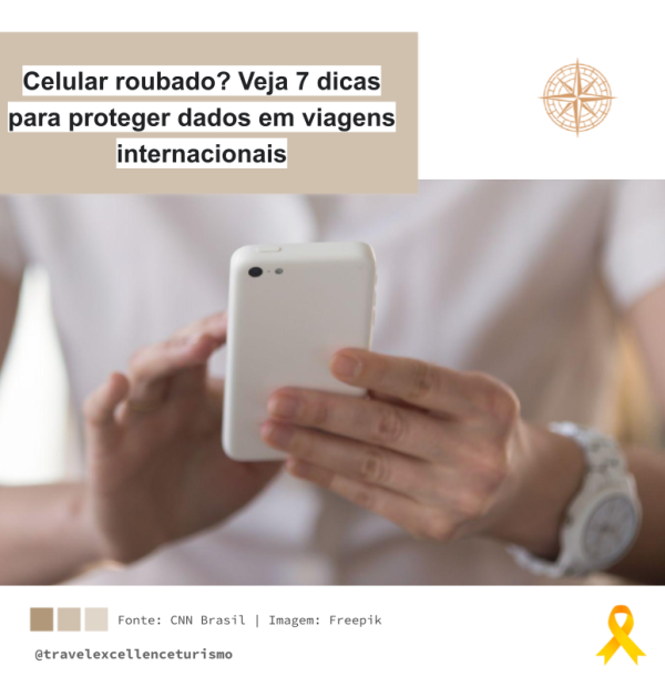 Celular roubado? Veja 7 dicas para proteger dados em viagens internacionais