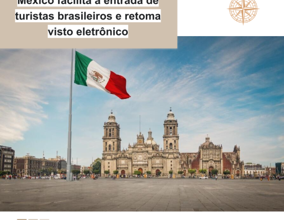 México facilita a entrada de turistas brasileiros e retoma visto eletrônico