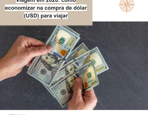 Viagem em 2026: como economizar na compra de dólar (USD) para viajar