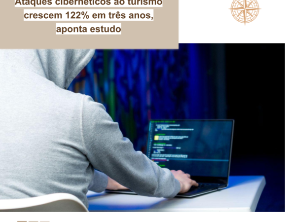 Ataques cibernéticos ao turismo crescem 122% em três anos, aponta estudo