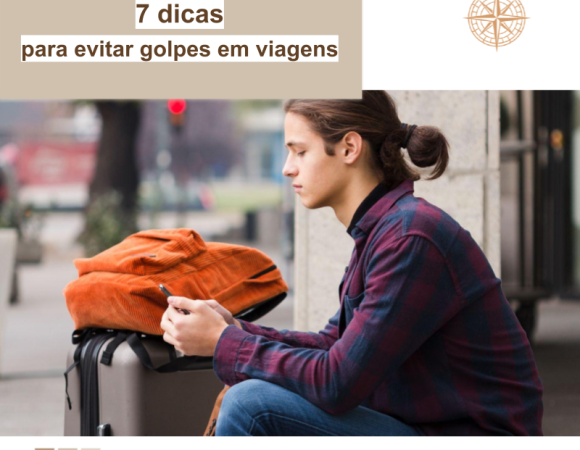 7 dicas para evitar golpes em viagens