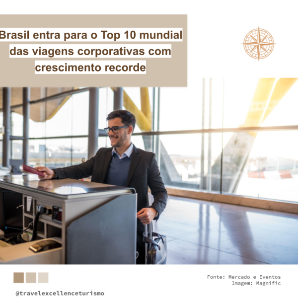 Brasil entra para o Top 10 mundial das viagens corporativas com crescimento recorde